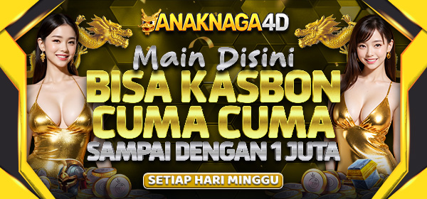 MAIN DI SINI BISA KASBON CUMA CUMA - ANAKNAGA4D